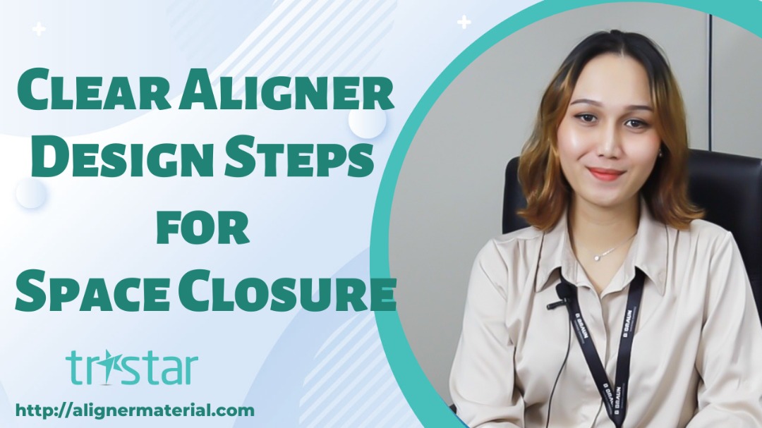 Tristar Bulletin Clear Aligner design steps for successful space